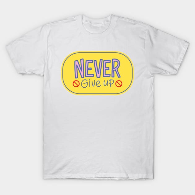 Never Give up T-Shirt by Medotshirt